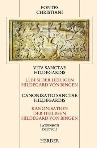 Das Leben der heiligen Hildegard von Bingen / Die Kanonisierung der heiligen Hildegard von Bingen. Vita sanctae Hildegardis / Ca