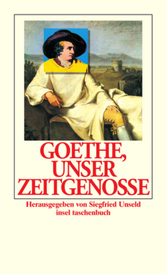 Goethe, unser Zeitgenosse Goethe, unser Zeitgenosse