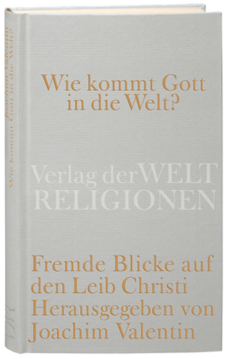 Wie kommt Gott in die Welt? Wie kommt Gott in die Welt?