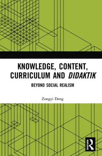 Knowledge, Content, Curriculum and Didaktik Knowledge, Content, Curriculum and Didaktik