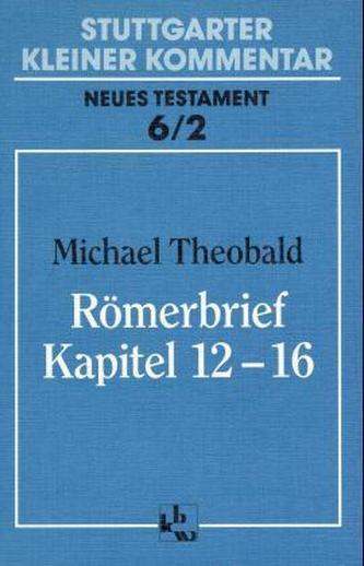 Römerbrief, Kapitel 12-16