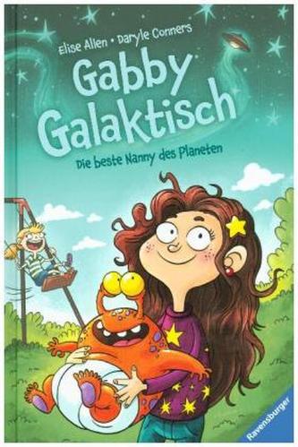Gabby Galaktisch. Die beste Nanny des Planeten Gabby Galaktisch. Die beste Nanny des Planeten