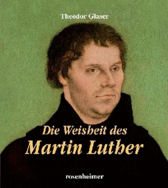 Die Weisheit des Martin Luther