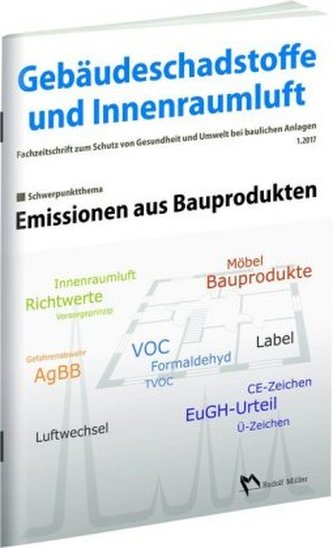 Gebäudeschadstoffe und Innenraumluft - Fachzeitschrift zum Schutz von Gesundheit und Umwelt bei baulichen Anlagen - 1.2017 Gebäudeschadstoffe und Innenraumluft - Fachzeitschrift zum Schutz von Gesundheit und Umwelt bei baulichen Anlagen - 1.2017