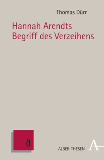 Hannah Arendts Begriff des Verzeihens Hannah Arendts Begriff des Verzeihens