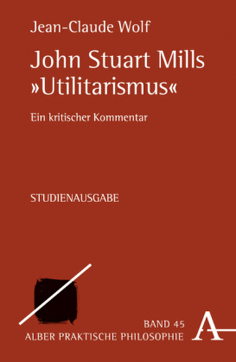 John Stuart Mills Utilitarismus John Stuart Mills Utilitarismus