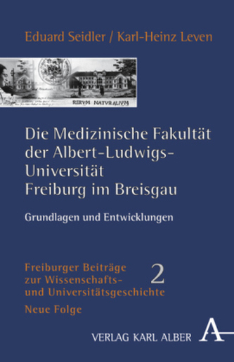 Die Medizinische Fakultät der Albert-Ludwigs-Universität Freiburg im Breisgau Die Medizinische Fakultät der Albert-Ludwigs-Universität Freiburg im Breisgau