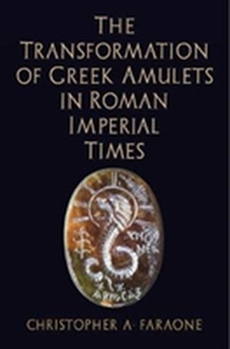 The Transformation of Greek Amulets in Roman Imperial Times The Transformation of Greek Amulets in Roman Imperial Times