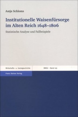 Institutionelle Waisenfürsorge im Alten Reich 1648-1806