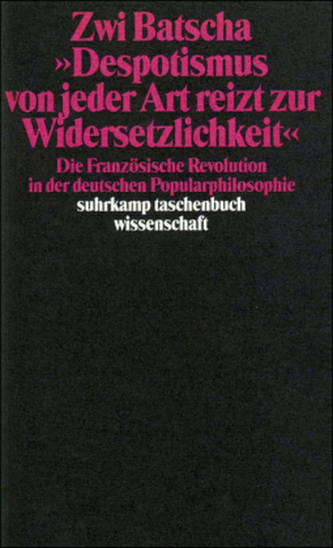 'Despotismus von jeder Art reizt zur Widersetzlichkeit'