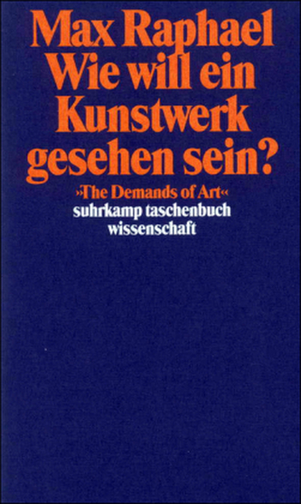 Wie will ein Kunstwerk gesehen sein?. The Demands of Art Wie will ein Kunstwerk gesehen sein?. The Demands of Art