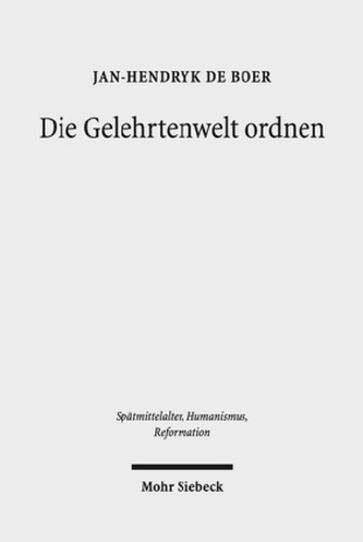 Die Gelehrtenwelt ordnen Die Gelehrtenwelt ordnen