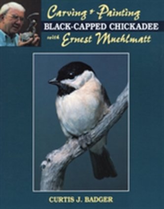 Carving and Painting a Black-capped Chickadee with Ernest Muehlmatt