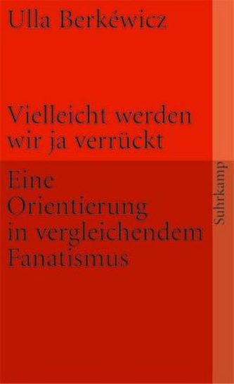 Vielleicht werden wir ja verrückt Vielleicht werden wir ja verrückt