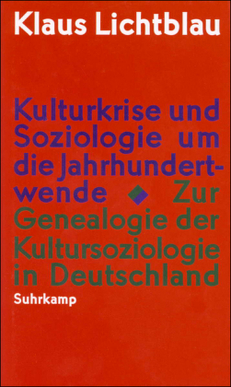 Kulturkrise und Soziologie um die Jahrhundertwende Kulturkrise und Soziologie um die Jahrhundertwende