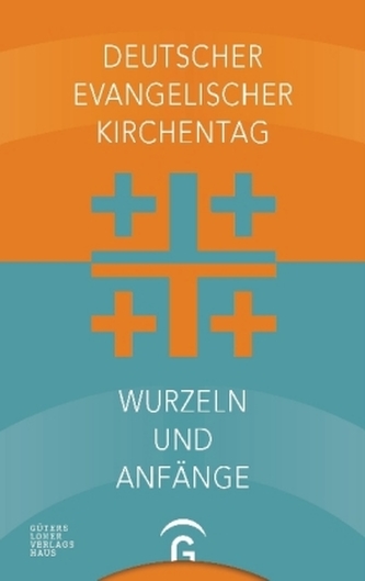 Deutscher Evangelischer Kirchentag - Wurzeln und Anfänge Deutscher Evangelischer Kirchentag - Wurzeln und Anfänge