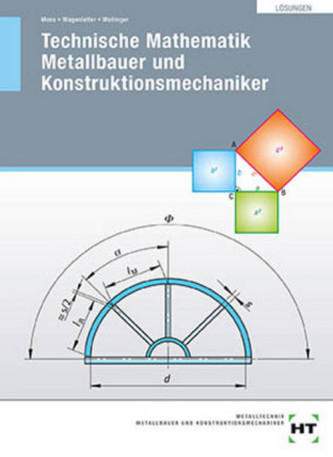 Lösungen Technische Mathematik Metallbauer und Konstruktionsmechaniker