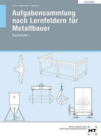 Lösungen Aufgabensammlung nach Lernfeldern für Metallbauer