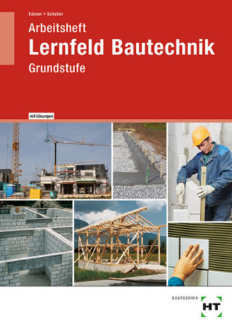 Arbeitsheft mit eingedruckten Lösungen Lernfeld Bautechnik