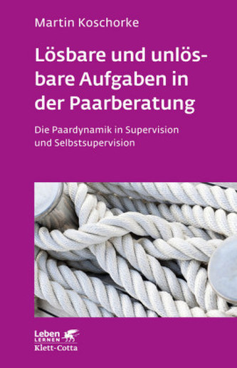 Lösbare und unlösbare Aufgaben in der Paarberatung Lösbare und unlösbare Aufgaben in der Paarberatung