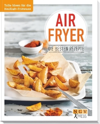 Airfryer - Die besten Rezepte