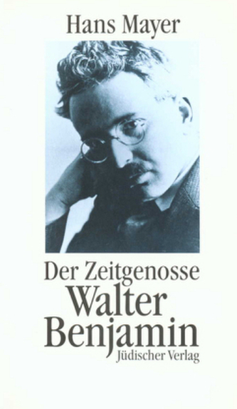Der Zeitgenosse Walter Benjamin Der Zeitgenosse Walter Benjamin