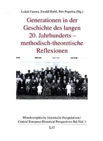 Generationen in der Geschichte des langen 20. Jahrhunderts - methodisch-theoretische Reflexionen