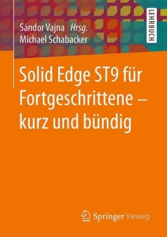 Solid Edge ST9 für Fortgeschrittene - kurz und bündig