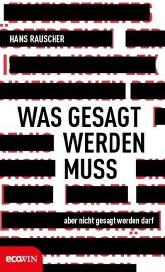 Was gesagt werden muss, aber nicht gesagt werden darf Was gesagt werden muss, aber nicht gesagt werden darf