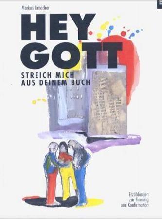 Hey Gott, streich mich aus deinem Buch