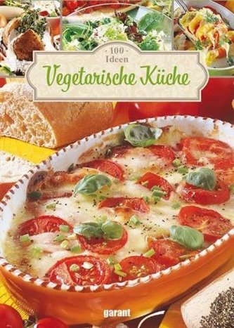 100 Ideen Vegetarische Küche 100 Ideen Vegetarische Küche