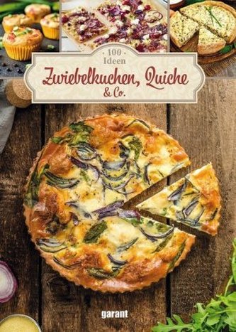 100 Ideen Zwiebelkuchen, Quiche & Co. 100 Ideen Zwiebelkuchen, Quiche & Co.