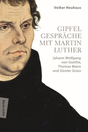 Gipfelgespräche mit Martin Luther Gipfelgespräche mit Martin Luther