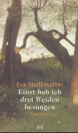 Einst hab ich drei Weiden besungen