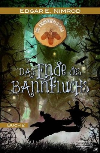 Die Eichenwaldsaga - Das Ende des Bannfluchs