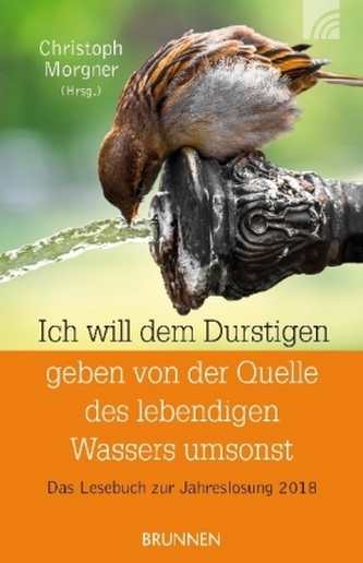 Ich will dem Durstigen geben von der Quelle des lebendigen Wassers umsonst