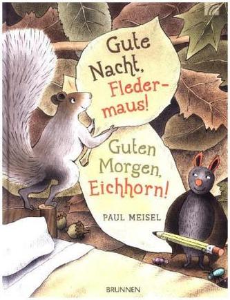 Gute Nacht, Fledermaus! Guten Morgen, Eichhorn!