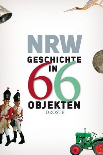NRW. Geschichte in 66 Objekten