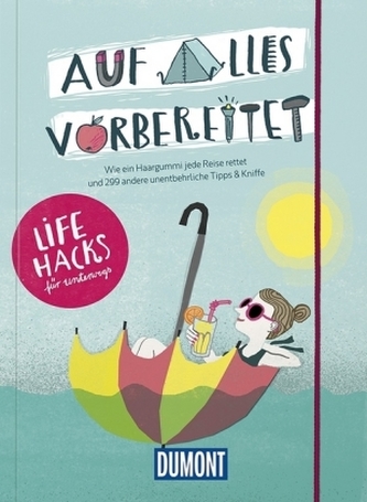 Auf alles vorbereitet - Lifehacks für unterwegs Auf alles vorbereitet - Lifehacks für unterwegs