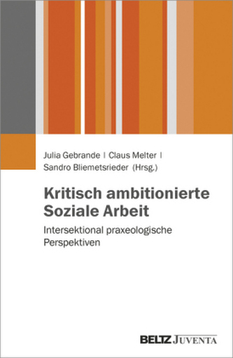 Kritisch ambitionierte Soziale Arbeit Kritisch ambitionierte Soziale Arbeit