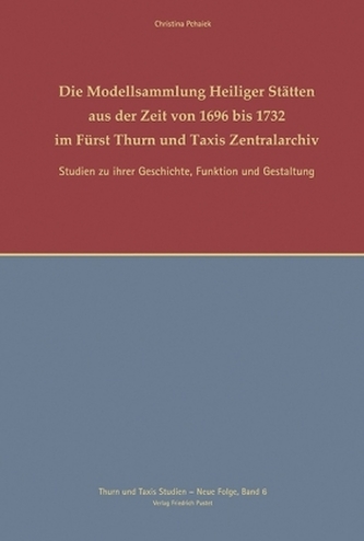 Die Modellsammlungen Heiliger Stätten aus der Zeit von 1696-1732