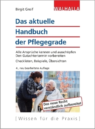Das aktuelle Handbuch der Pflegegrade Das aktuelle Handbuch der Pflegegrade