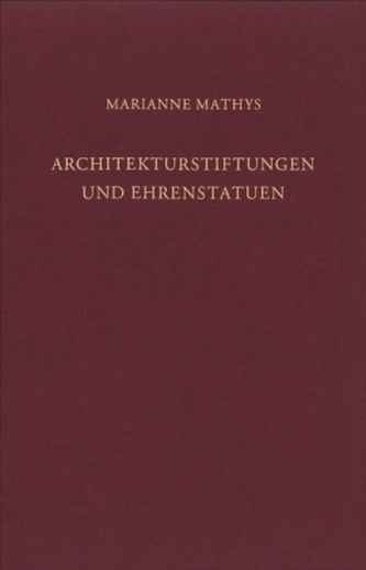 Architekturstiftungen und Ehrenstatuen