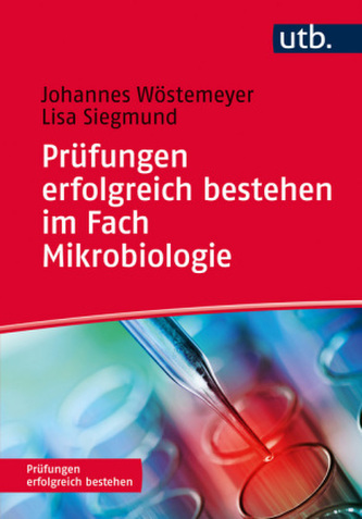 Prüfungen erfolgreich bestehen im Fach Mikrobiologie Prüfungen erfolgreich bestehen im Fach Mikrobiologie