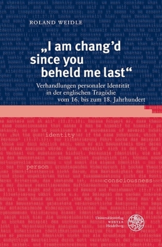I am chang'd since you beheld me last