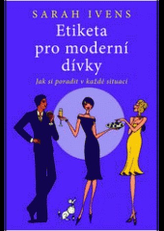 Etiketa pro moderní dívky - Jak si poradit v každé situaci