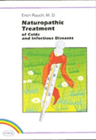Naturopathic Treatment of Colds and Infectious Diseases Naturopathic Treatment of Colds and Infectious Diseases