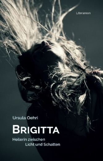 Brigitta, Heilerin zwischen Licht und Schatten Brigitta, Heilerin zwischen Licht und Schatten