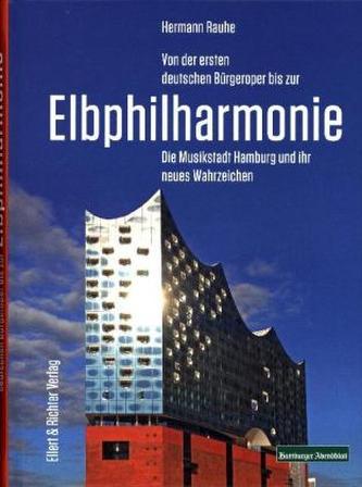 Von der ersten deutschen Bürgeroper bis zur Elbphilharmonie