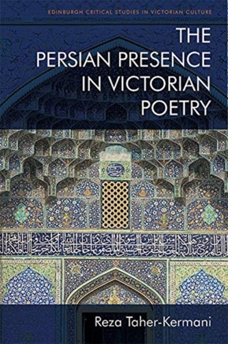 The Persian Presence in Victorian Poetry